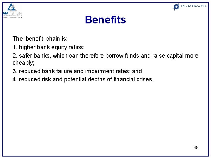 Benefits The ‘benefit’ chain is: 1. higher bank equity ratios; 2. safer banks, which