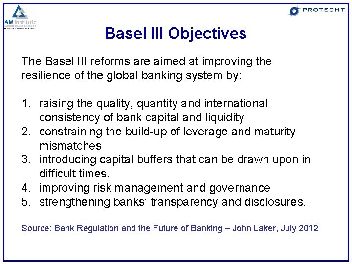 Basel III Objectives The Basel III reforms are aimed at improving the resilience of