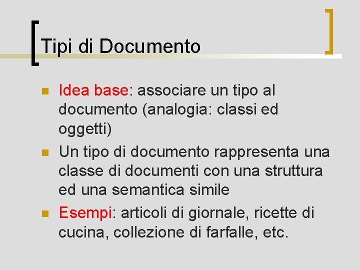 Tipi di Documento n n n Idea base: associare un tipo al documento (analogia:
