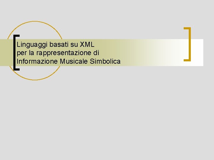 Linguaggi basati su XML per la rappresentazione di Informazione Musicale Simbolica 