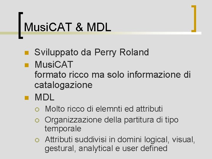 Musi. CAT & MDL n n n Sviluppato da Perry Roland Musi. CAT formato