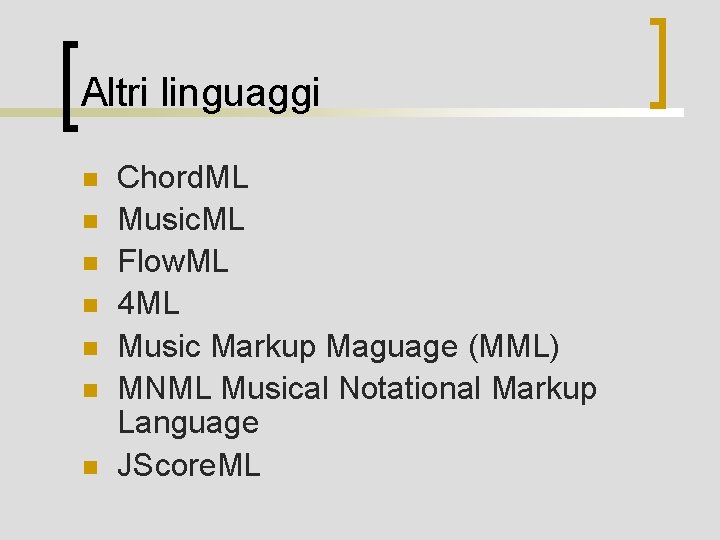 Altri linguaggi n n n n Chord. ML Music. ML Flow. ML 4 ML