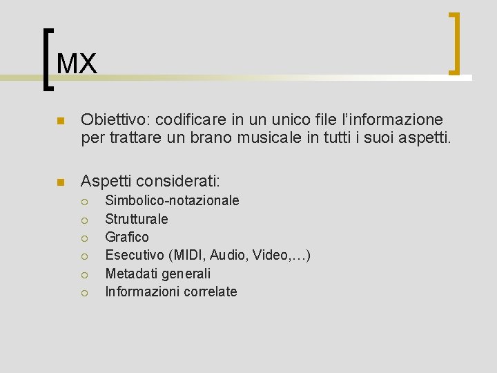 MX n Obiettivo: codificare in un unico file l’informazione per trattare un brano musicale