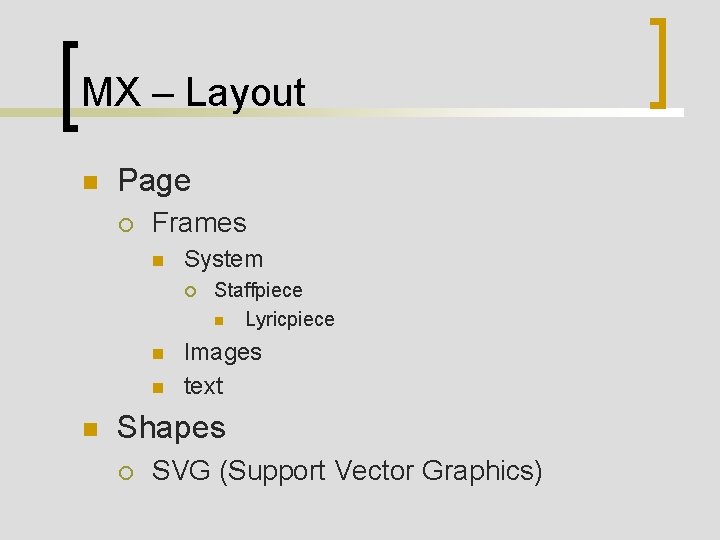 MX – Layout n Page ¡ Frames n System ¡ n n n Staffpiece