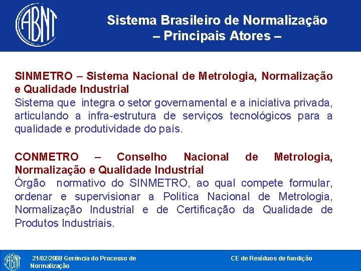 Sistema Brasileiro de Normalização – Principais Atores – SINMETRO – Sistema Nacional de Metrologia,