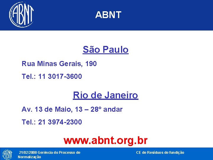 ABNT São Paulo Rua Minas Gerais, 190 Tel. : 11 3017 -3600 Rio de