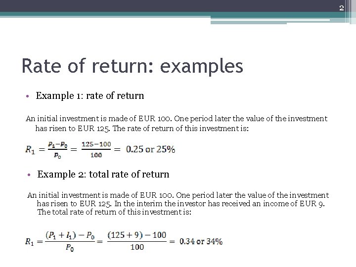 2 Rate of return: examples • Example 1: rate of return An initial investment