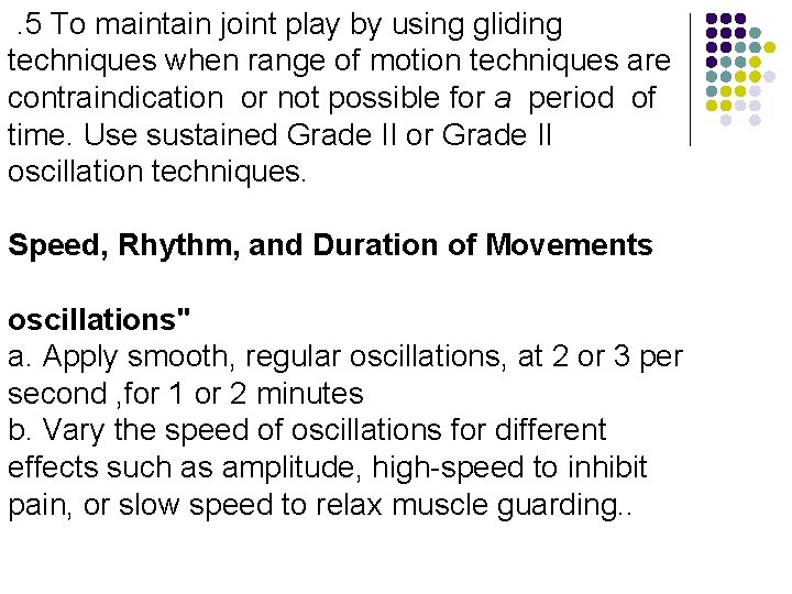 . 5 To maintain joint play by using gliding techniques when range of motion