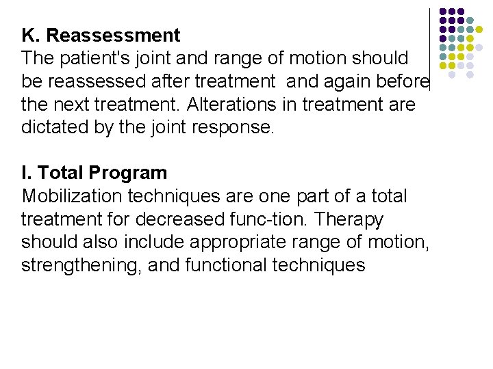 K. Reassessment The patient's joint and range of motion should be reassessed after treatment