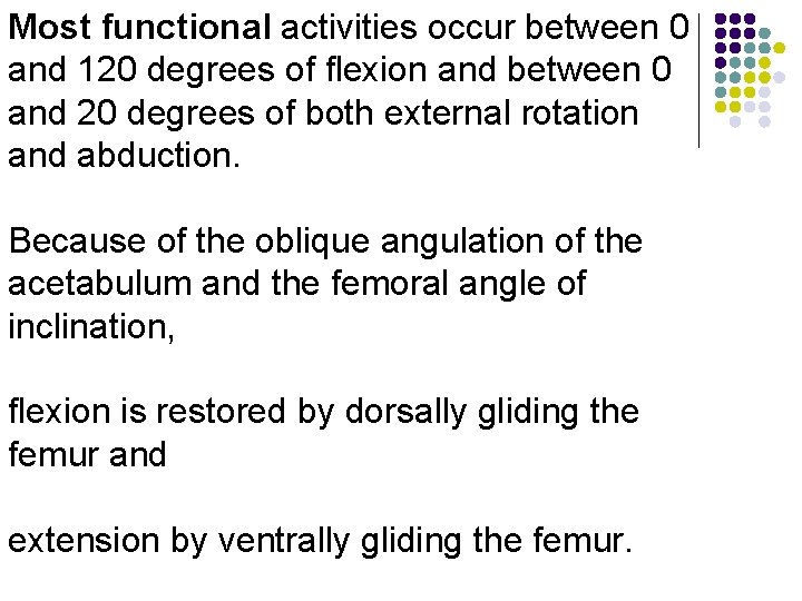 Most functional activities occur between 0 and 120 degrees of flexion and between 0