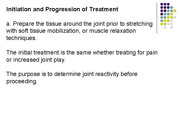 Initiation and Progression of Treatment a. Prepare the tissue around the joint prior to