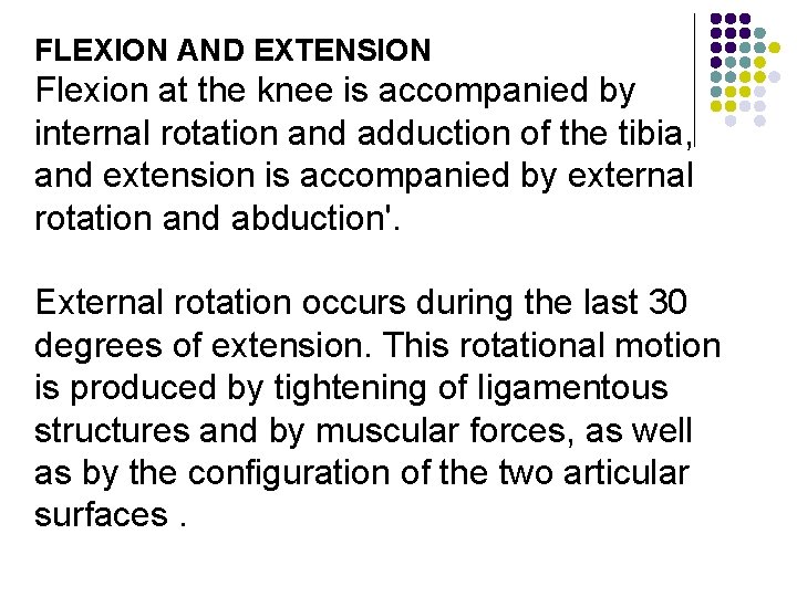 FLEXION AND EXTENSION Flexion at the knee is accompanied by internal rotation and adduction