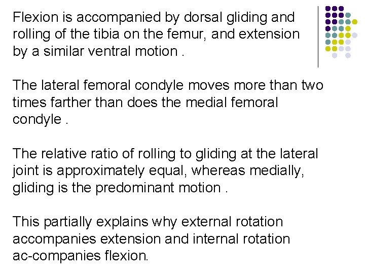 Flexion is accompanied by dorsal gliding and rolling of the tibia on the femur,