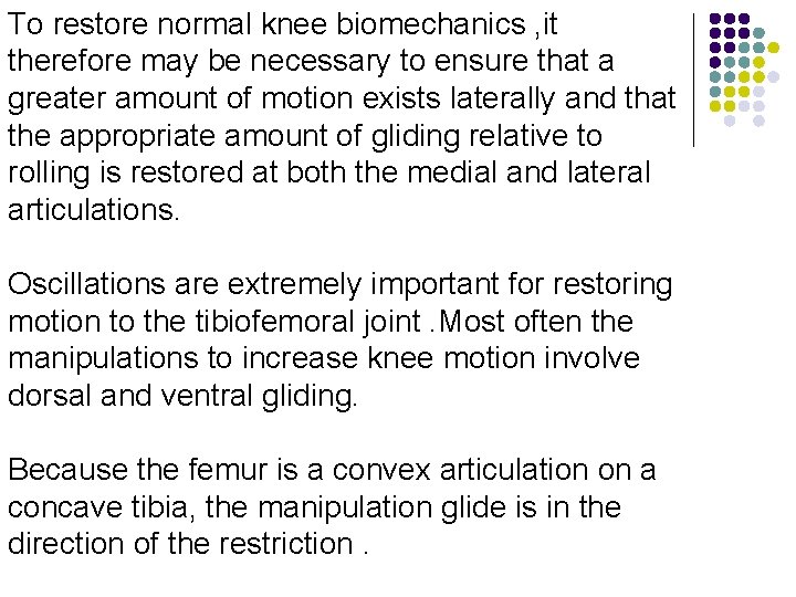 To restore normal knee biomechanics , it therefore may be necessary to ensure that