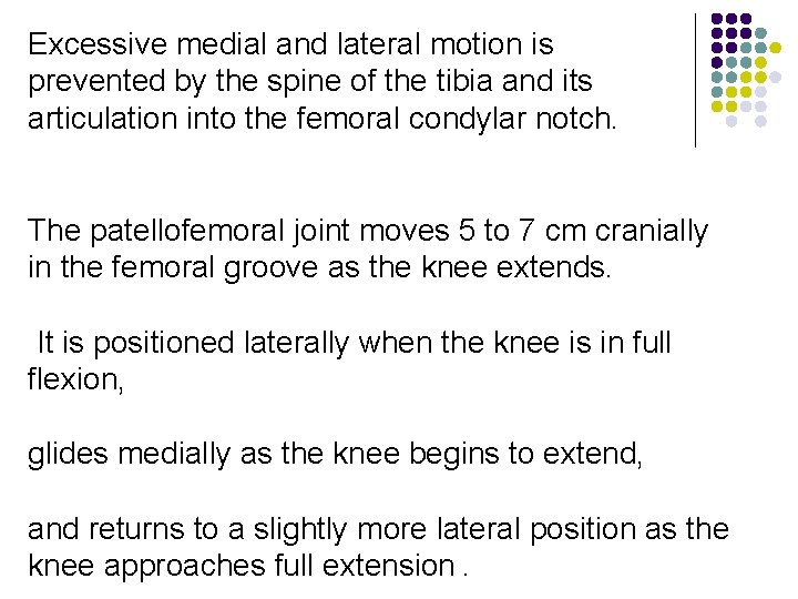 Excessive medial and lateral motion is prevented by the spine of the tibia and