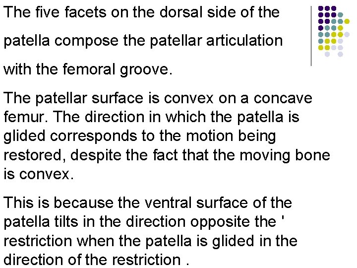 The five facets on the dorsal side of the patella compose the patellar articulation