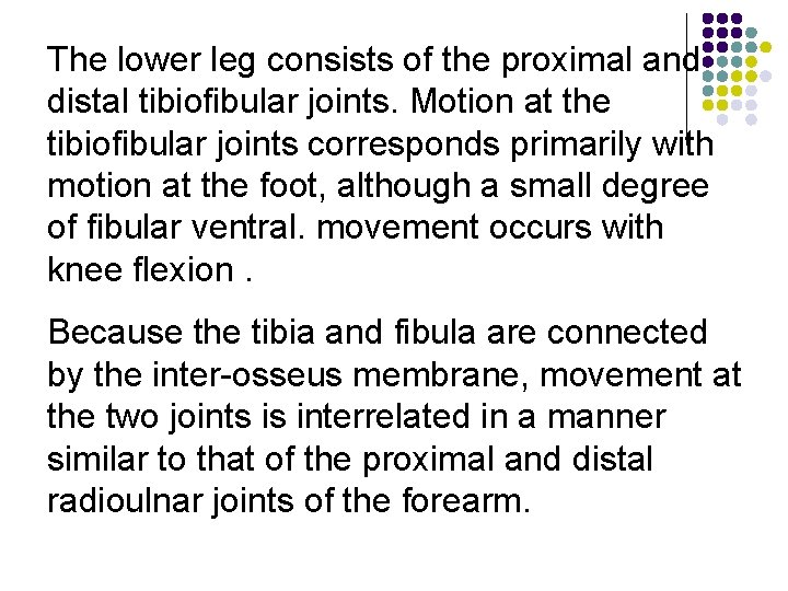 The lower leg consists of the proximal and distal tibiofibular joints. Motion at the