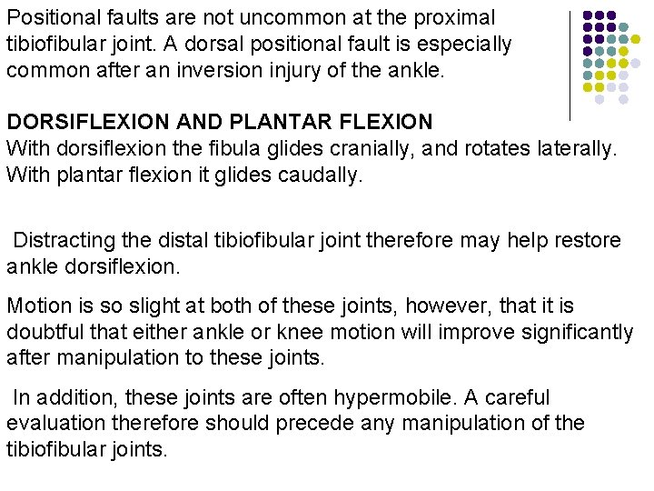 Positional faults are not uncommon at the proximal tibiofibular joint. A dorsal positional fault