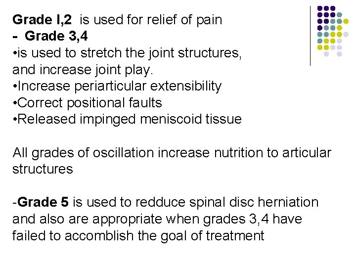 Grade I, 2 is used for relief of pain - Grade 3, 4 •