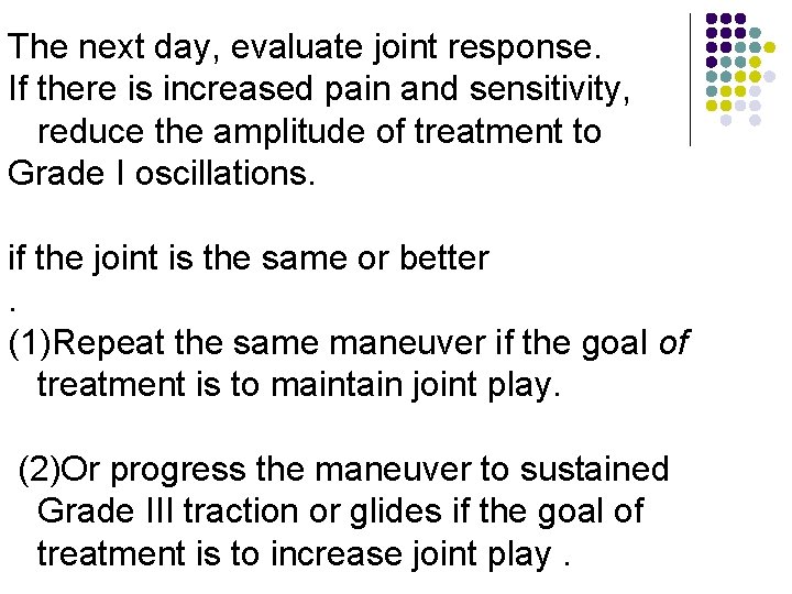 The next day, evaluate joint response. If there is increased pain and sensitivity, reduce