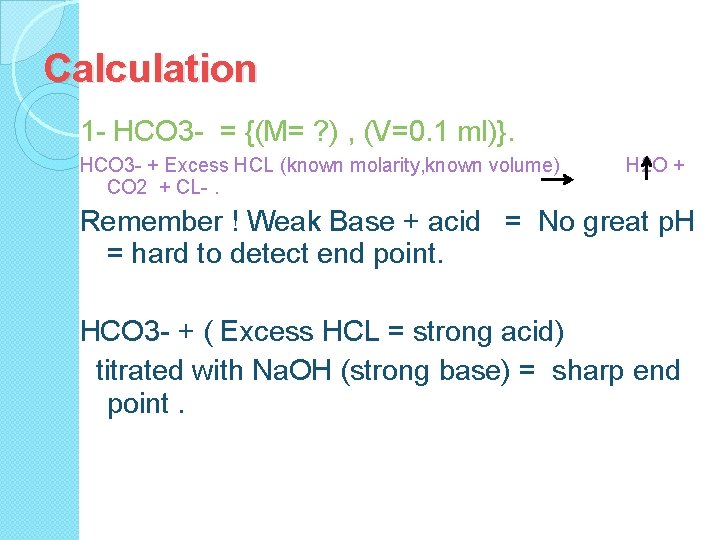 Calculation 1 - HCO 3 - = {(M= ? ) , (V=0. 1 ml)}.