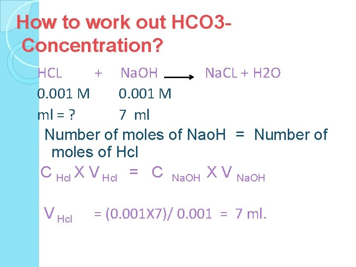 How to work out HCO 3 Concentration? HCL + Na. OH Na. CL +