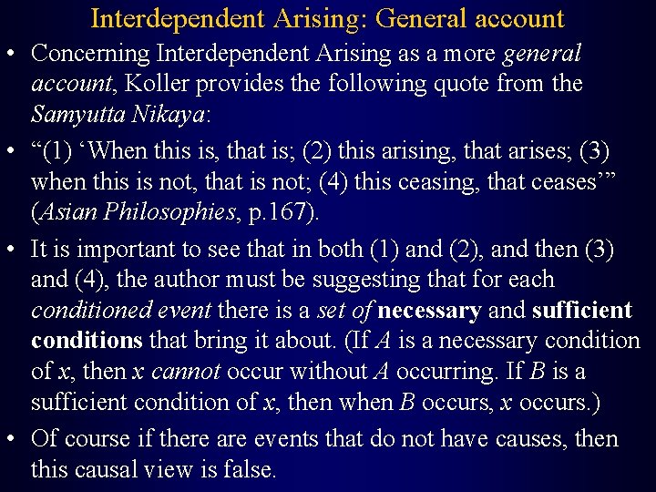 Interdependent Arising: General account • Concerning Interdependent Arising as a more general account, Koller