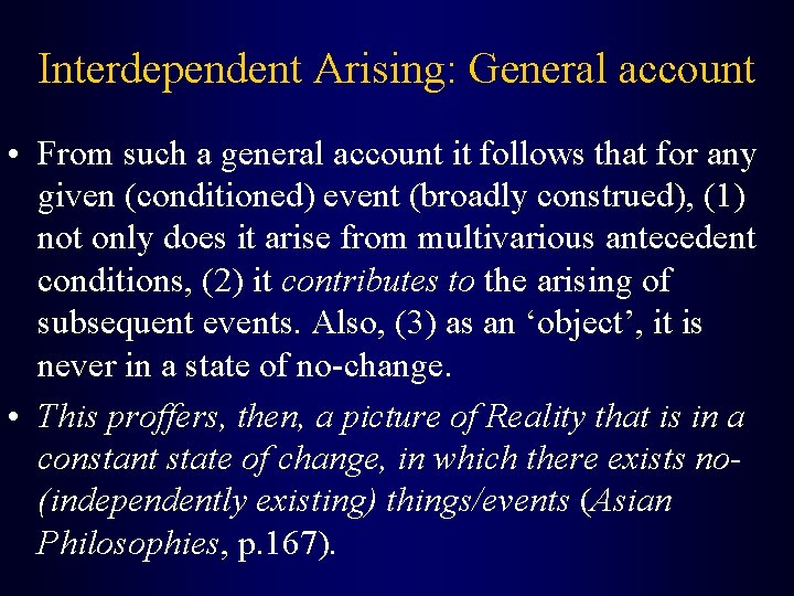 Interdependent Arising: General account • From such a general account it follows that for