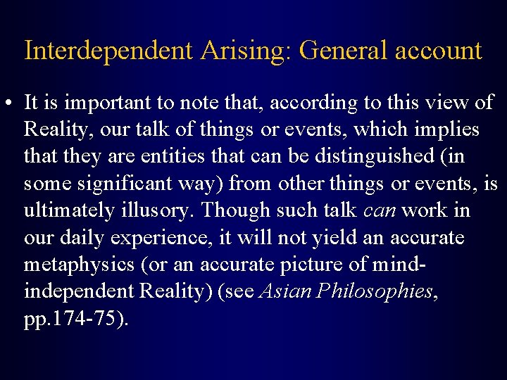 Interdependent Arising: General account • It is important to note that, according to this