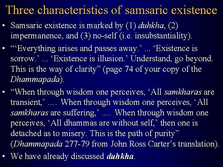 Three characteristics of samsaric existence • Samsaric existence is marked by (1) duhkha, (2)