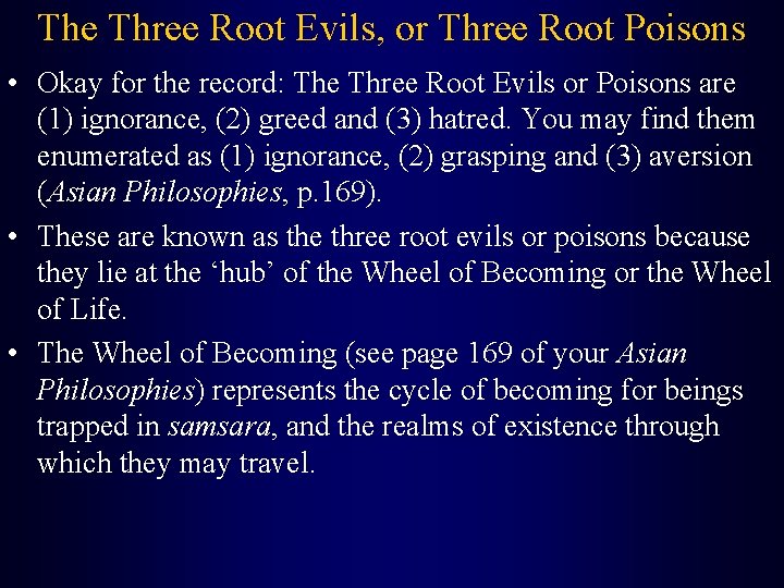 The Three Root Evils, or Three Root Poisons • Okay for the record: The