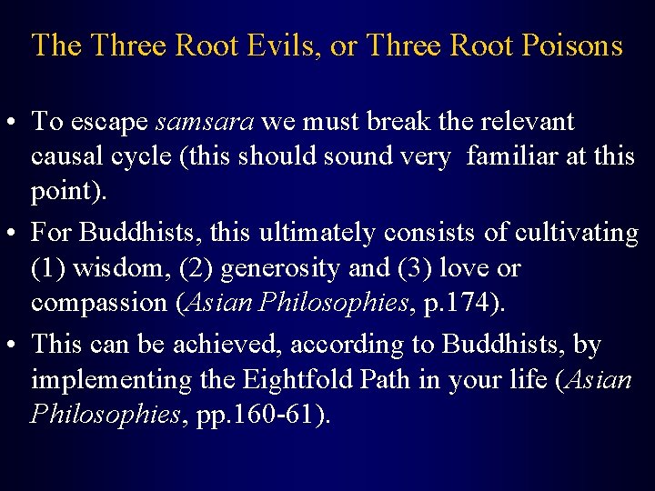 The Three Root Evils, or Three Root Poisons • To escape samsara we must