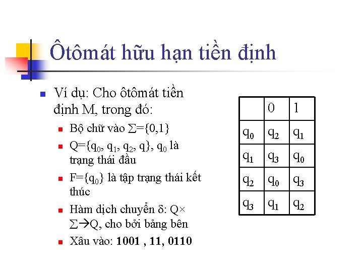 Ôtômát hữu hạn tiền định n Ví dụ: Cho ôtômát tiền định M, trong