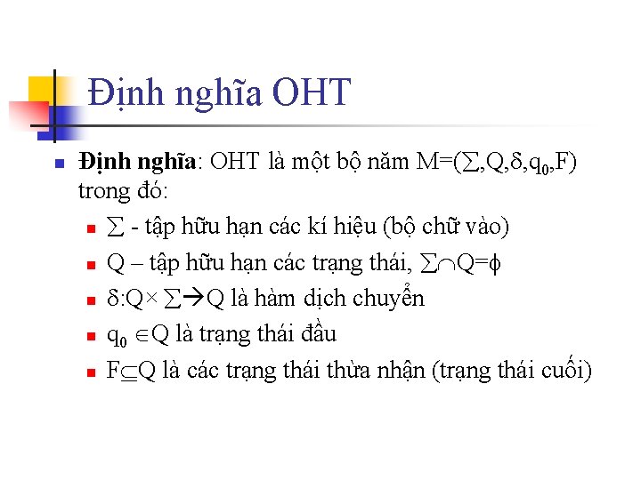 Định nghĩa OHT n Định nghĩa: OHT là một bộ năm M=( , Q,