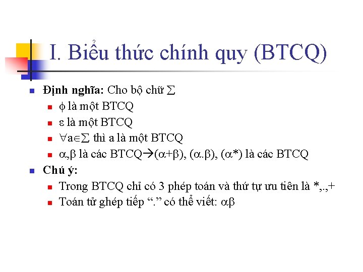 I. Biểu thức chính quy (BTCQ) n n Định nghĩa: Cho bộ chữ n