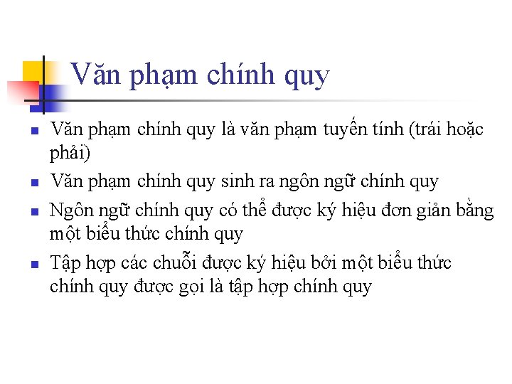 Văn phạm chính quy n n Văn phạm chính quy là văn phạm tuyến