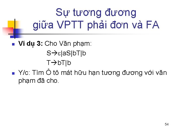 Sự tương đương giữa VPTT phải đơn và FA n n Ví dụ 3: