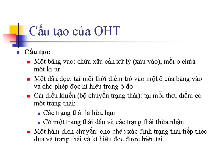Cấu tạo của OHT n Cấu tạo: n Một băng vào: chứa xâu cần
