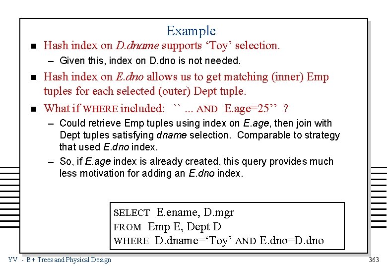 Example n Hash index on D. dname supports ‘Toy’ selection. – Given this, index