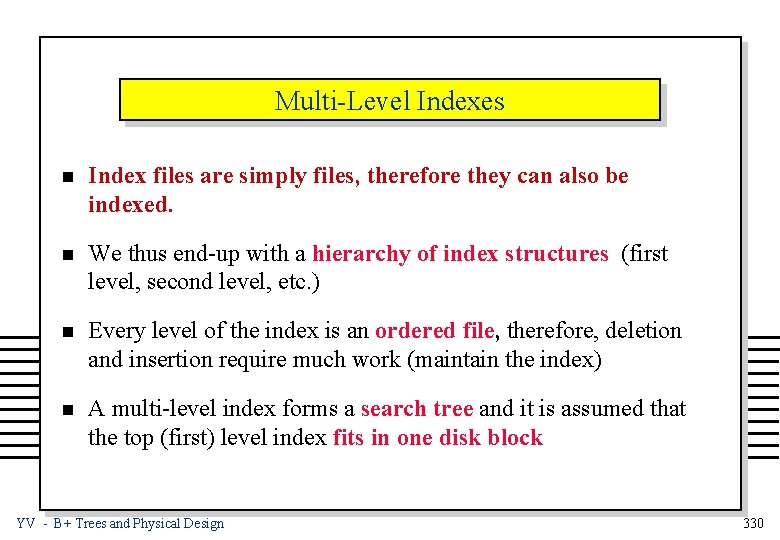 Multi-Level Indexes n Index files are simply files, therefore they can also be indexed.