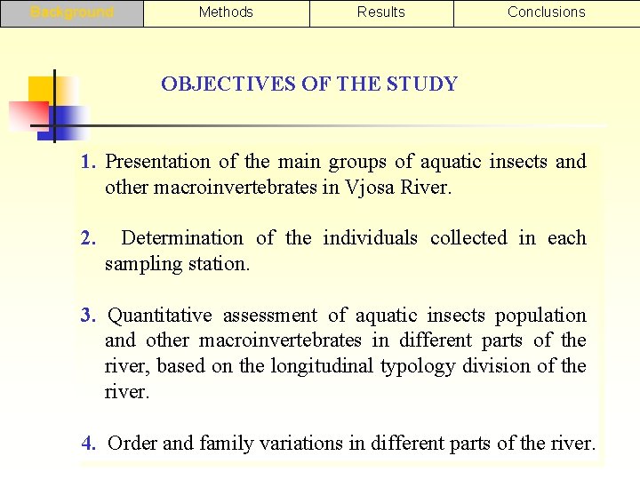 Background Methods Results Conclusions OBJECTIVES OF THE STUDY 1. Presentation of the main groups