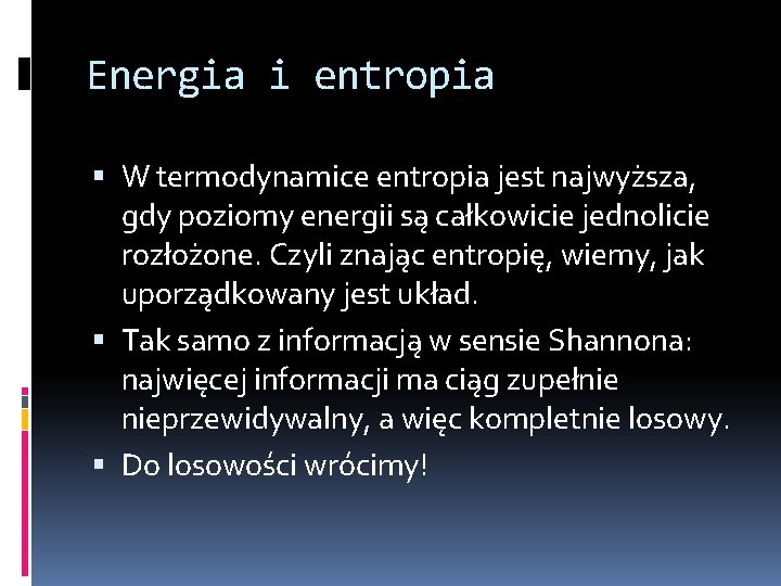 Energia i entropia W termodynamice entropia jest najwyższa, gdy poziomy energii są całkowicie jednolicie