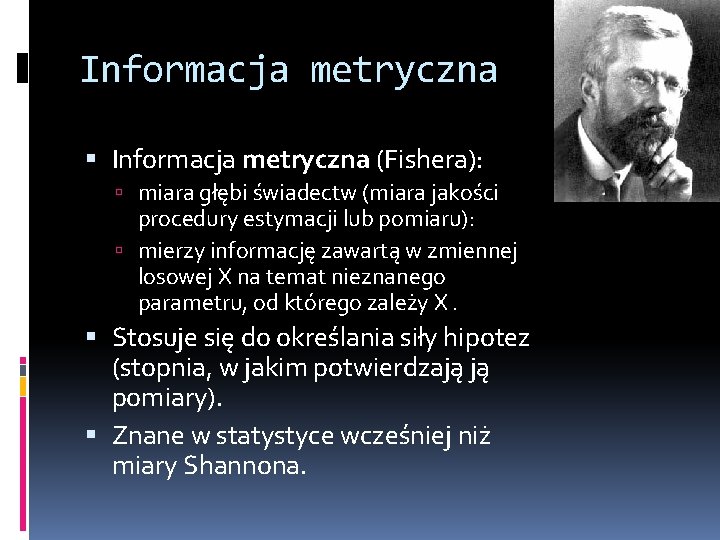 Informacja metryczna (Fishera): miara głębi świadectw (miara jakości procedury estymacji lub pomiaru): mierzy informację