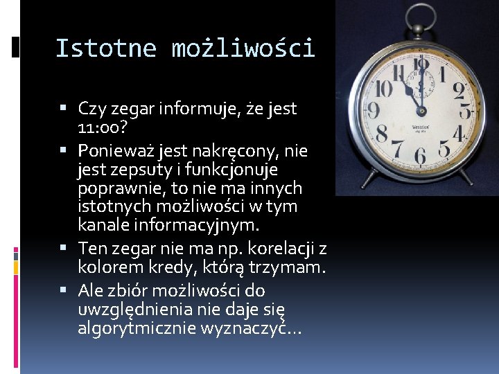 Istotne możliwości Czy zegar informuje, że jest 11: 00? Ponieważ jest nakręcony, nie jest