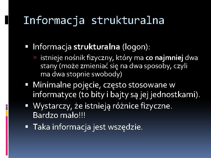 Informacja strukturalna (logon): istnieje nośnik fizyczny, który ma co najmniej dwa stany (może zmieniać