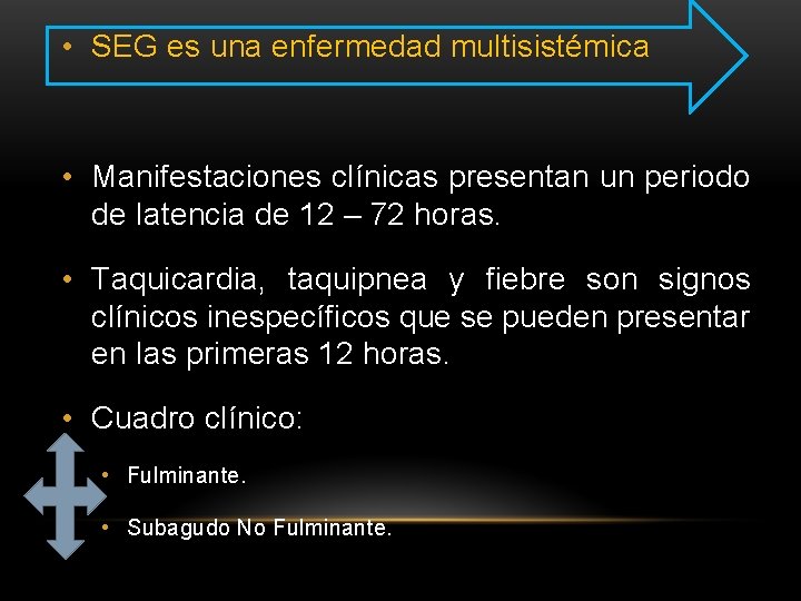  • SEG es una enfermedad multisistémica • Manifestaciones clínicas presentan un periodo de