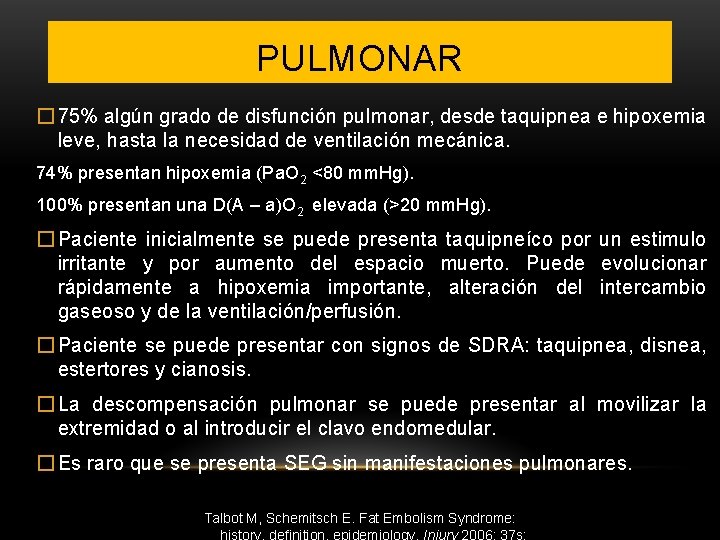 PULMONAR � 75% algún grado de disfunción pulmonar, desde taquipnea e hipoxemia leve, hasta