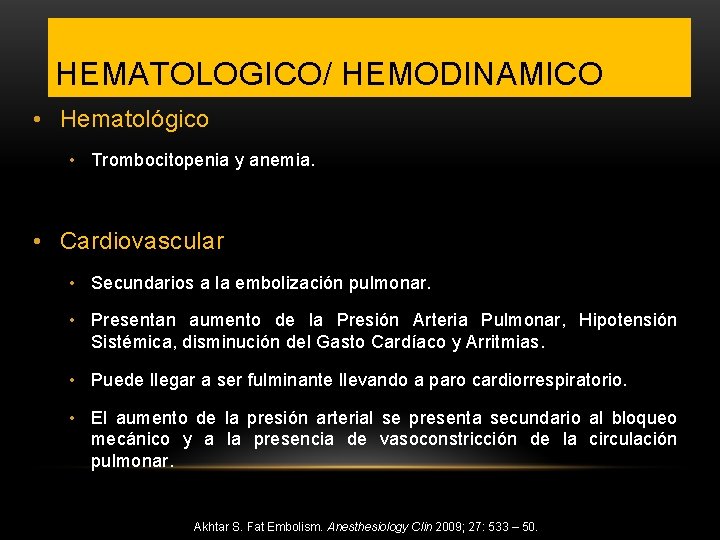 HEMATOLOGICO/ HEMODINAMICO • Hematológico • Trombocitopenia y anemia. • Cardiovascular • Secundarios a la