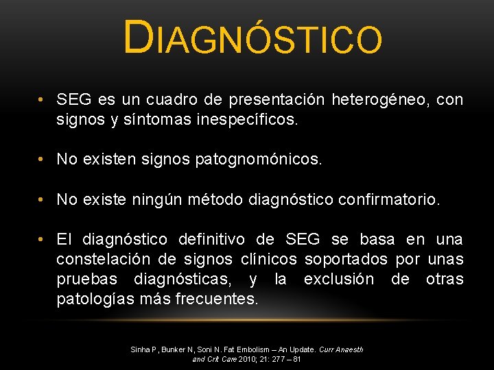 DIAGNÓSTICO • SEG es un cuadro de presentación heterogéneo, con signos y síntomas inespecíficos.