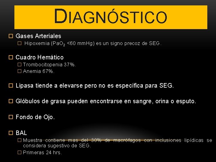 DIAGNÓSTICO Gases Arteriales � Hipoxemia (Pa. O 2 <60 mm. Hg) es un signo